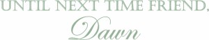 Until Next Time Friend, Dawn