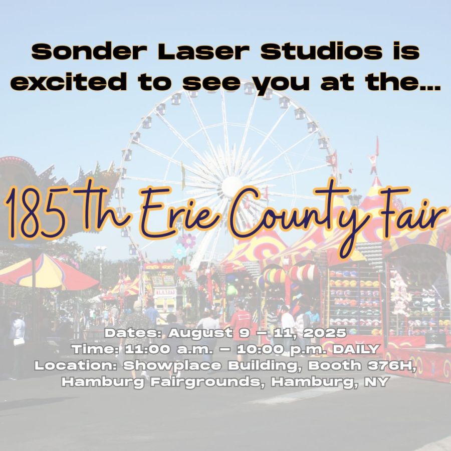 Photo of scene from a county fair with people walking in the foreground and a Ferris wheel in the background. informational text on photo reads: Sonder Laser Studios is excited to see you at the...185th Erie County Fair. Dates: August 9 - 11, 2025 Time: 11:00 a.m. - 10:00 p.m. DAILY Location: Showplace Building, Booth 376H, Hamburg Fairgrounds, Hamburg, N.Y.